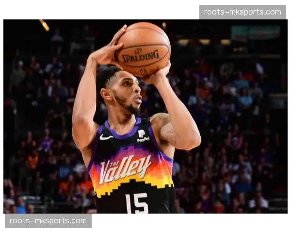 太阳马克威廉姆斯替补表现 护框存在感与转换找到